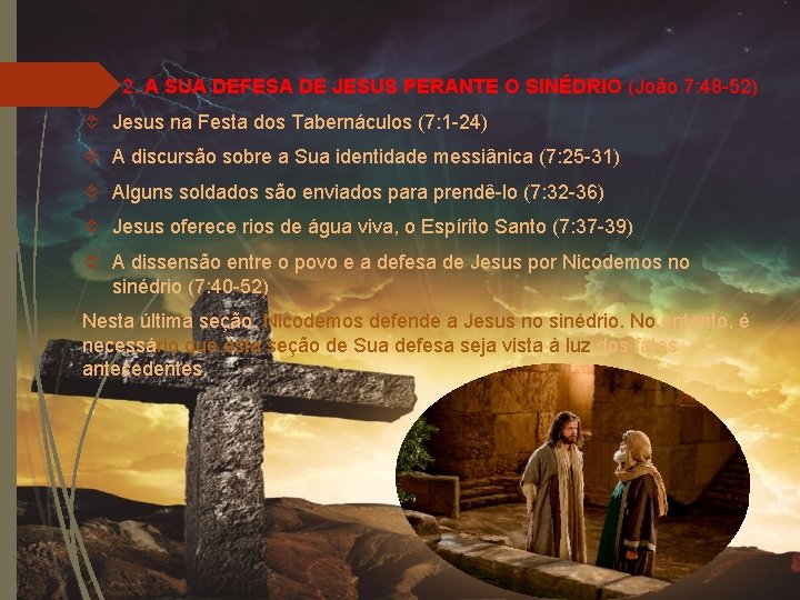  2. A SUA DEFESA DE JESUS PERANTE O SINÉDRIO (João 7: 48 -52)