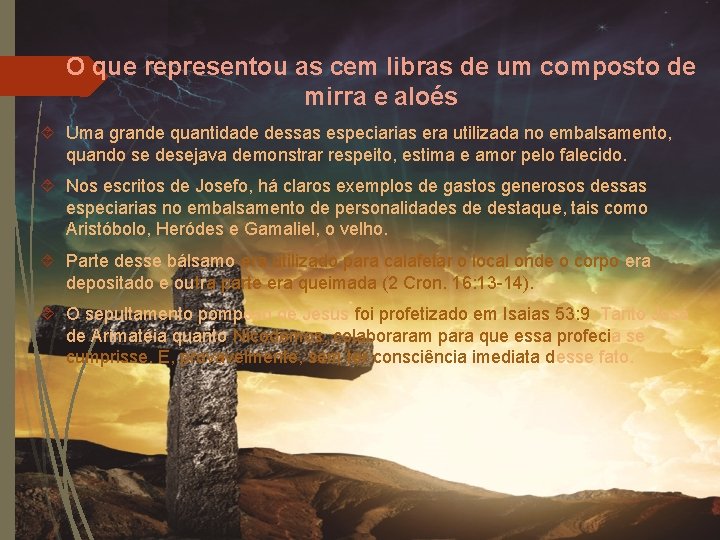 O que representou as cem libras de um composto de mirra e aloés Uma