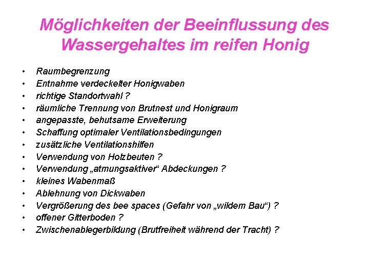 Möglichkeiten der Beeinflussung des Wassergehaltes im reifen Honig • • • • Raumbegrenzung Entnahme