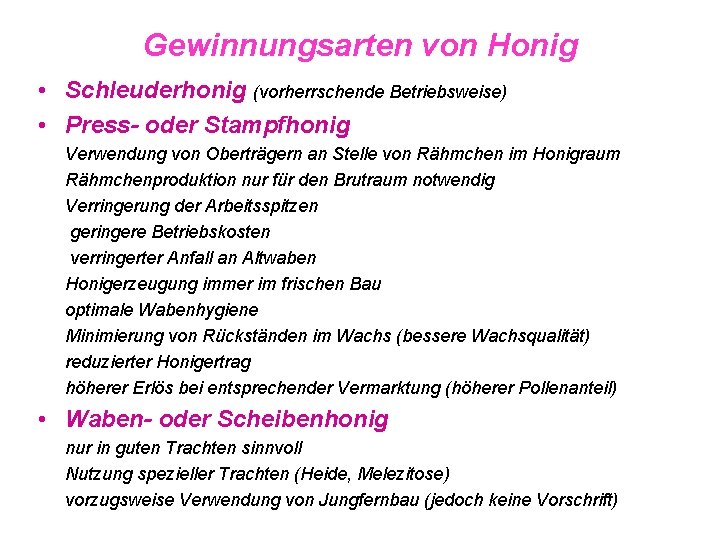 Gewinnungsarten von Honig • Schleuderhonig (vorherrschende Betriebsweise) • Press- oder Stampfhonig Verwendung von Oberträgern