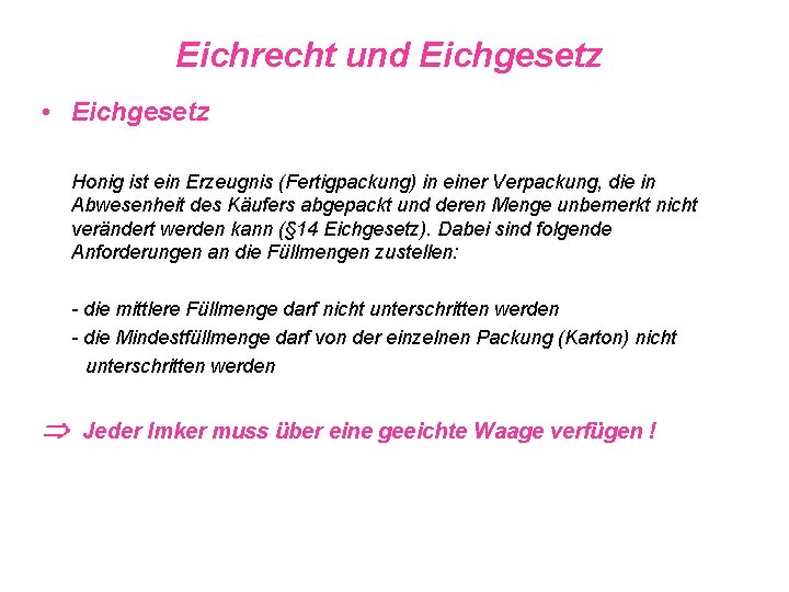Eichrecht und Eichgesetz • Eichgesetz Honig ist ein Erzeugnis (Fertigpackung) in einer Verpackung, die