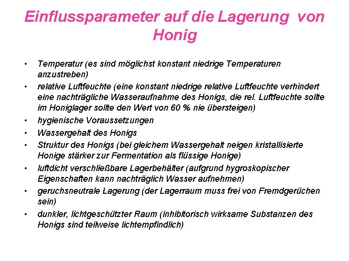 Einflussparameter auf die Lagerung von Honig • • Temperatur (es sind möglichst konstant niedrige