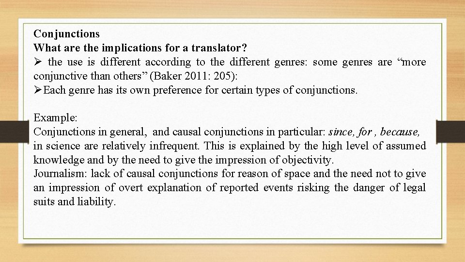 Conjunctions What are the implications for a translator? Ø the use is different according