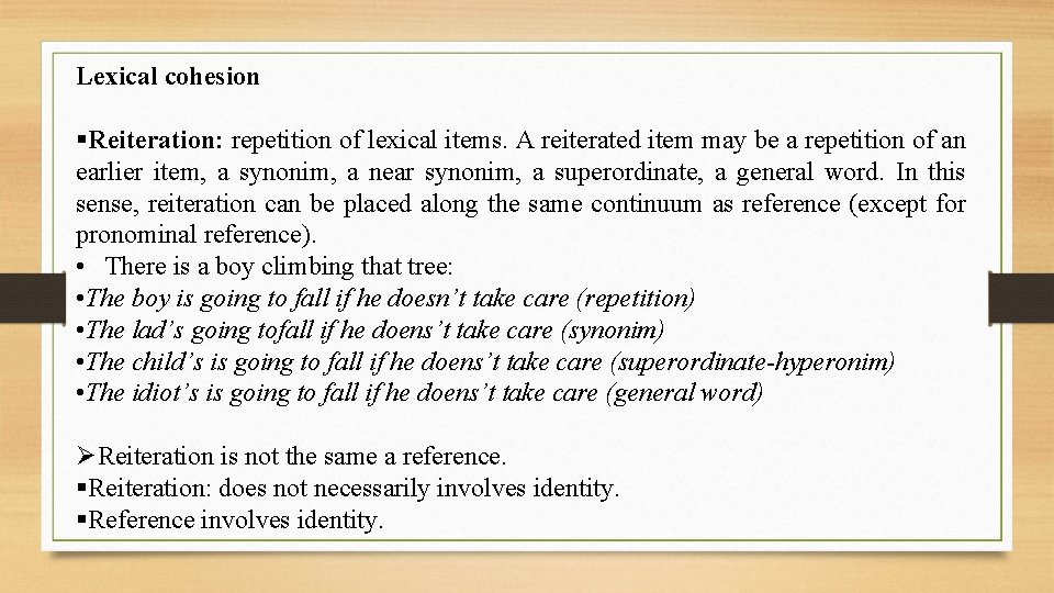 Lexical cohesion §Reiteration: repetition of lexical items. A reiterated item may be a repetition