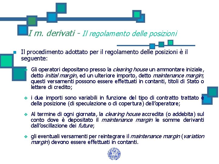 I m. derivati - Il regolamento delle posizioni n Il procedimento adottato per il