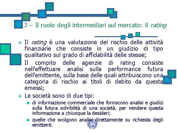 3 – Il ruolo degli intermediari sul mercato: il rating v v v Il