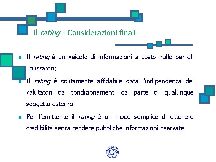 Il rating - Considerazioni finali n Il rating è un veicolo di informazioni a