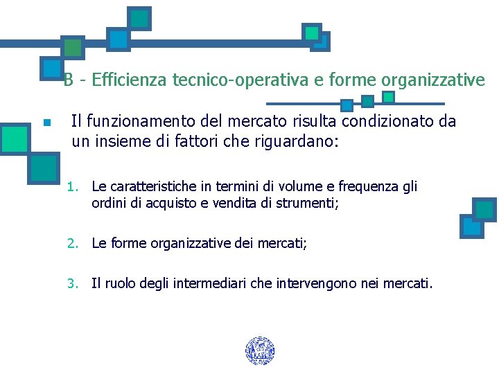 B - Efficienza tecnico-operativa e forme organizzative n Il funzionamento del mercato risulta condizionato