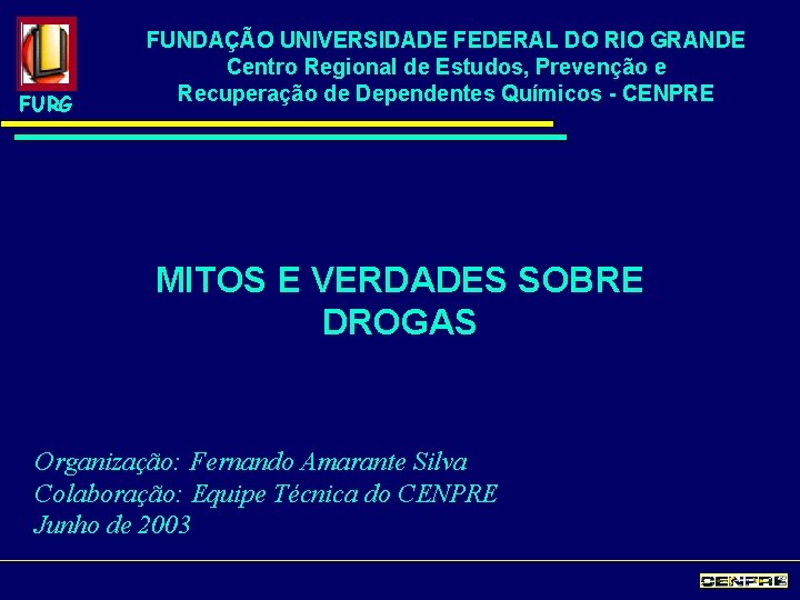 FURG FUNDAÇÃO UNIVERSIDADE FEDERAL DO RIO GRANDE Centro Regional de Estudos, Prevenção e Recuperação