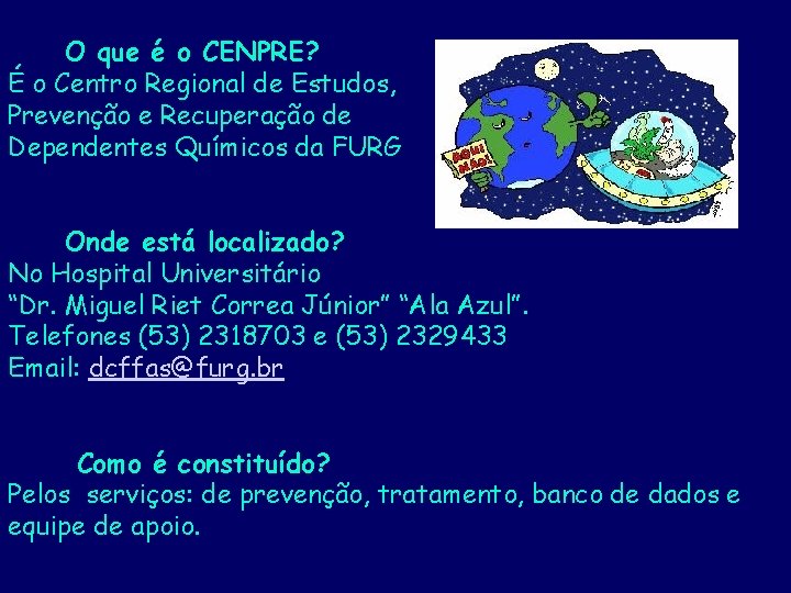 O que é o CENPRE? É o Centro Regional de Estudos, Prevenção e Recuperação