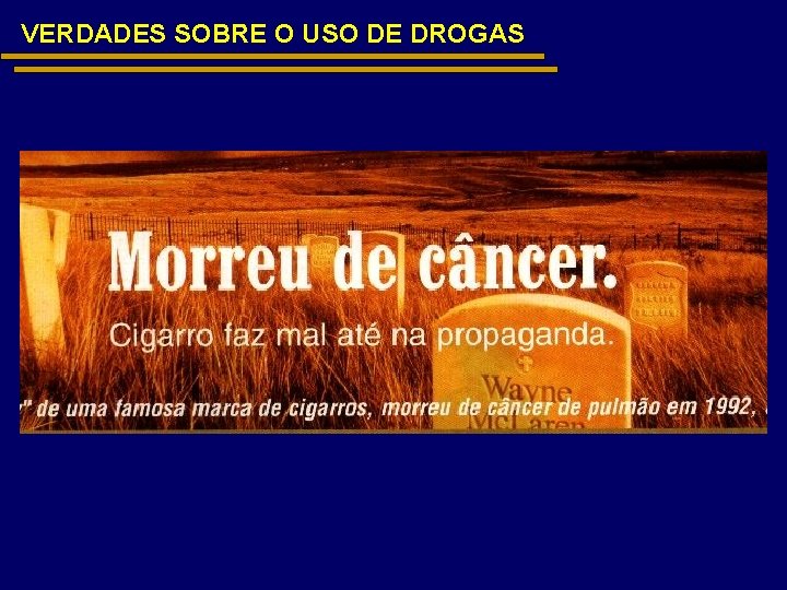 VERDADES SOBRE O USO DE DROGAS 