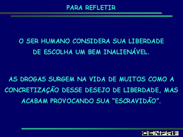 PARA REFLETIR O SER HUMANO CONSIDERA SUA LIBERDADE DE ESCOLHA UM BEM INALIENÁVEL. AS