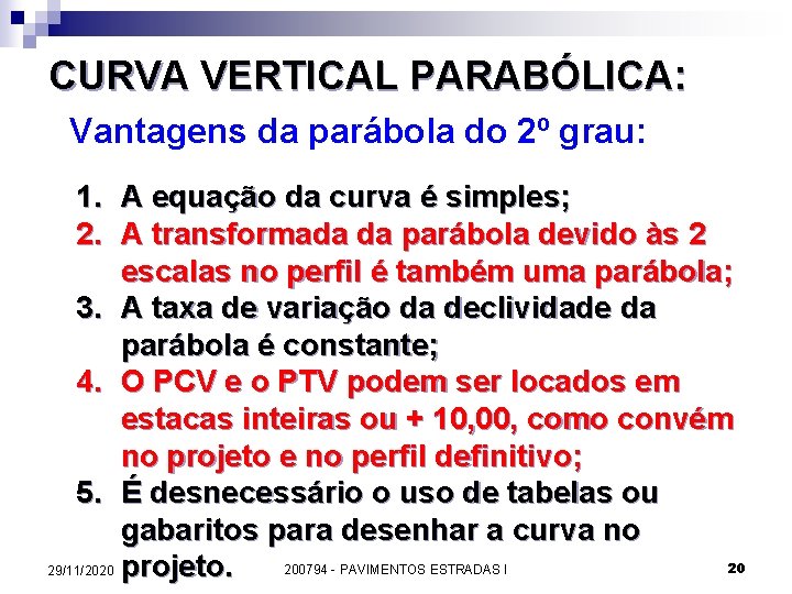 CURVA VERTICAL PARABÓLICA: Vantagens da parábola do 2º grau: 1. A equação da curva