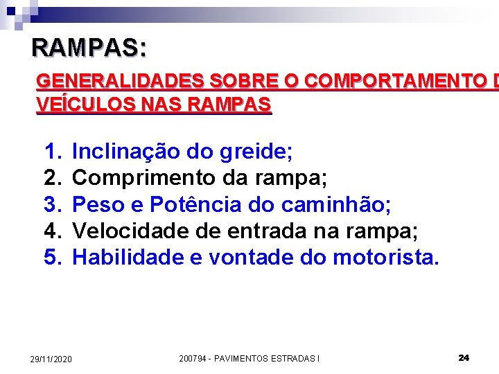 RAMPAS: GENERALIDADES SOBRE O COMPORTAMENTO D VEÍCULOS NAS RAMPAS 1. 2. 3. 4. 5.