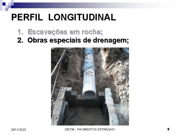 PERFIL LONGITUDINAL 1. Escavações em rocha; 2. Obras especiais de drenagem; 3. Obras de