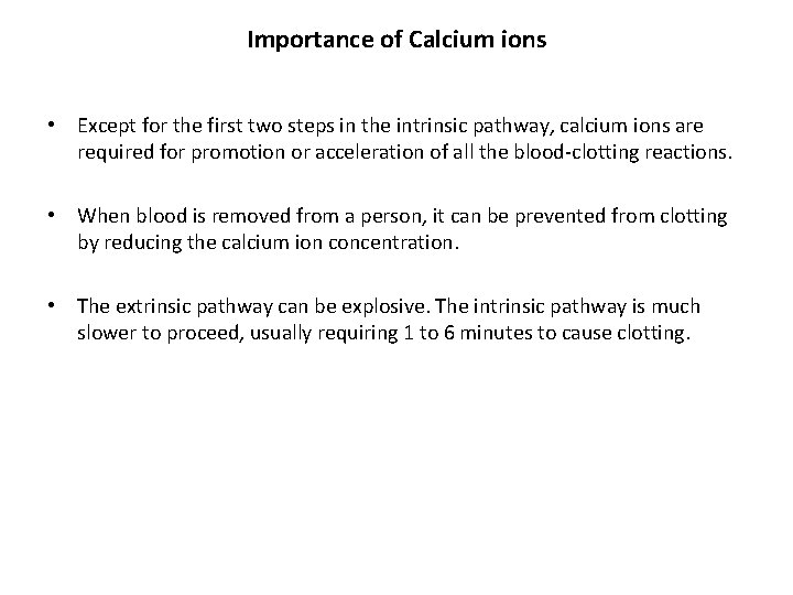 Importance of Calcium ions • Except for the first two steps in the intrinsic