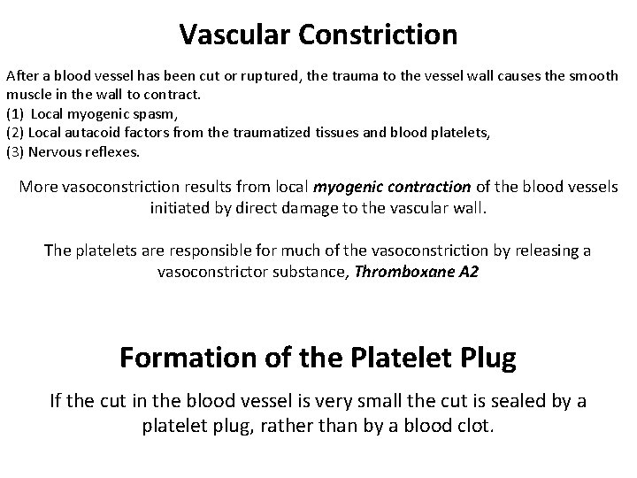 Vascular Constriction After a blood vessel has been cut or ruptured, the trauma to