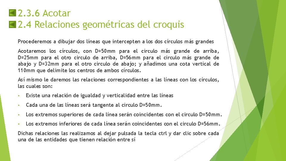 2. 3. 6 Acotar 2. 4 Relaciones geométricas del croquis Procederemos a dibujar dos