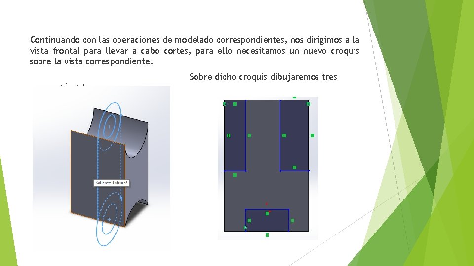 Continuando con las operaciones de modelado correspondientes, nos dirigimos a la vista frontal para