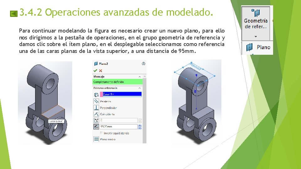 3. 4. 2 Operaciones avanzadas de modelado. Para continuar modelando la figura es necesario