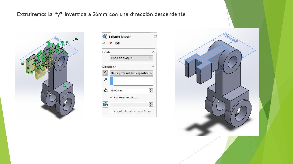 Extruiremos la “y” invertida a 36 mm con una dirección descendente 