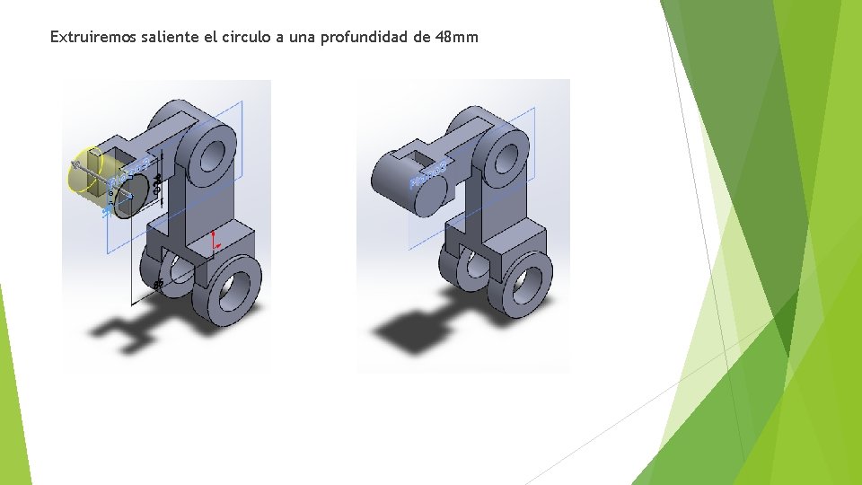 Extruiremos saliente el circulo a una profundidad de 48 mm 