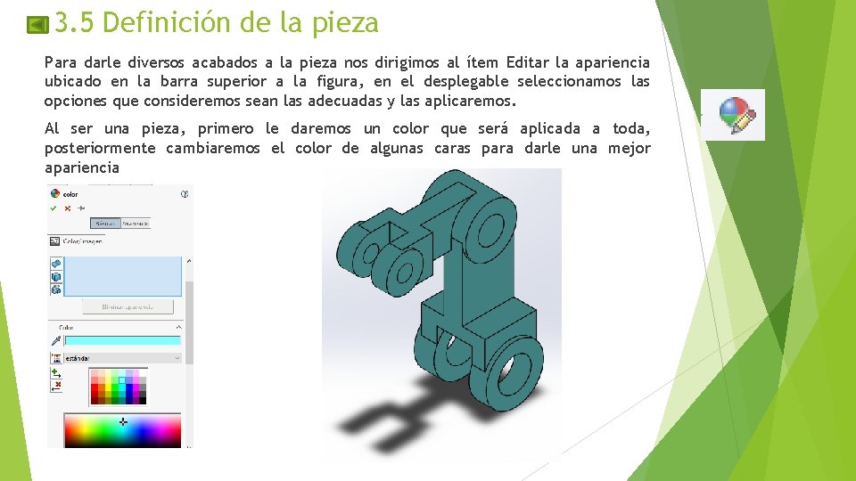 3. 5 Definición de la pieza Para darle diversos acabados a la pieza nos