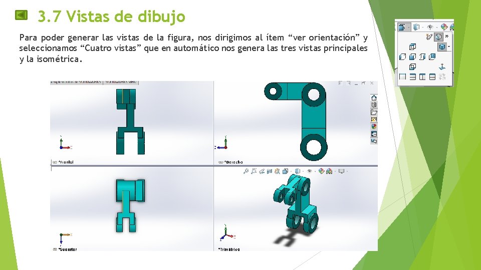 3. 7 Vistas de dibujo Para poder generar las vistas de la figura, nos