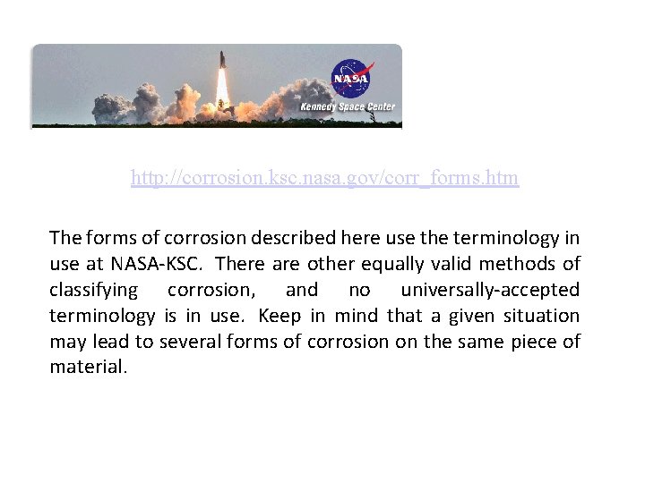 http: //corrosion. ksc. nasa. gov/corr_forms. htm The forms of corrosion described here use the