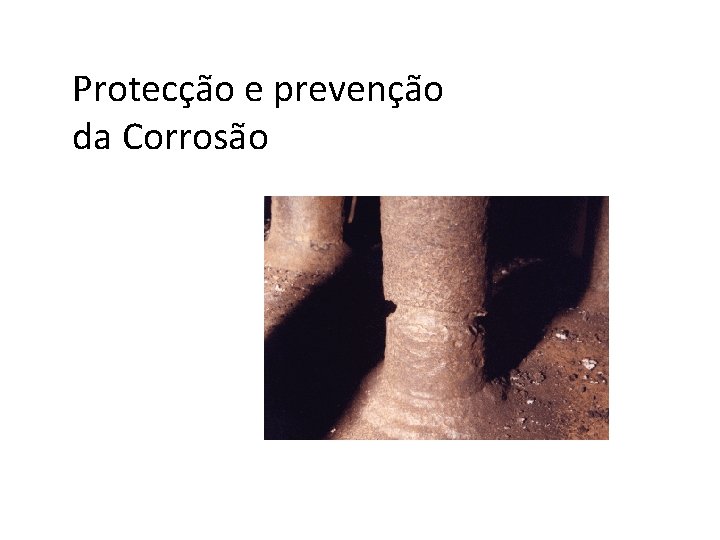 Protecção e prevenção da Corrosão 