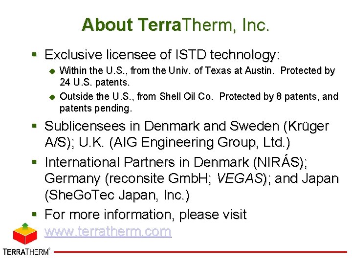 About Terra. Therm, Inc. § Exclusive licensee of ISTD technology: u u Within the
