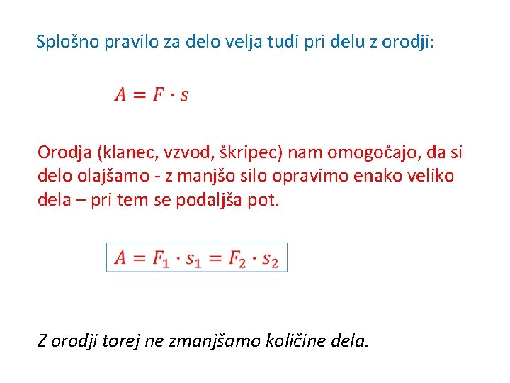 Splošno pravilo za delo velja tudi pri delu z orodji: Orodja (klanec, vzvod, škripec)