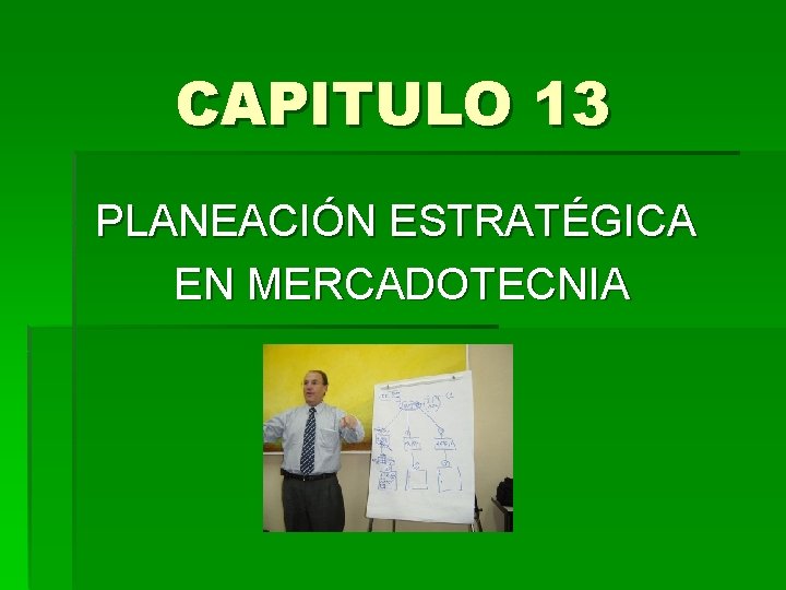 CAPITULO 13 PLANEACIÓN ESTRATÉGICA EN MERCADOTECNIA 