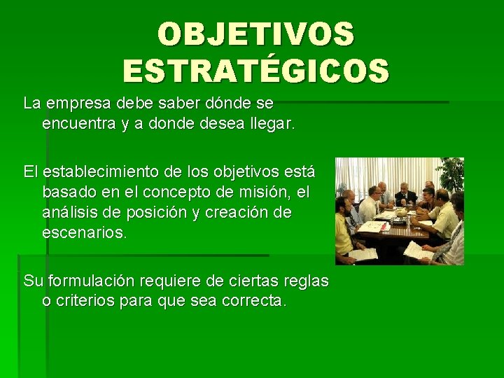 OBJETIVOS ESTRATÉGICOS La empresa debe saber dónde se encuentra y a donde desea llegar.