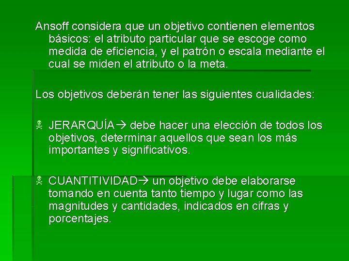 Ansoff considera que un objetivo contienen elementos básicos: el atributo particular que se escoge