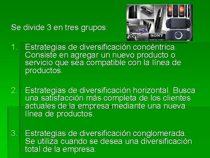 Se divide 3 en tres grupos: 1. Estrategias de diversificación concéntrica. Consiste en agregar