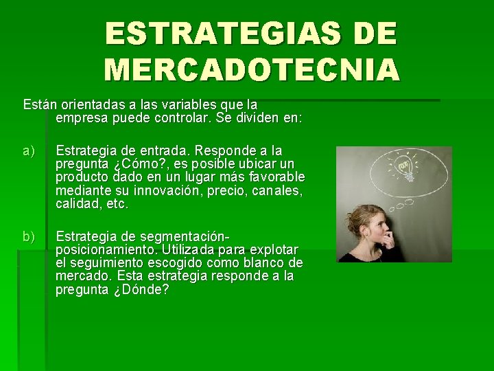 ESTRATEGIAS DE MERCADOTECNIA Están orientadas a las variables que la empresa puede controlar. Se