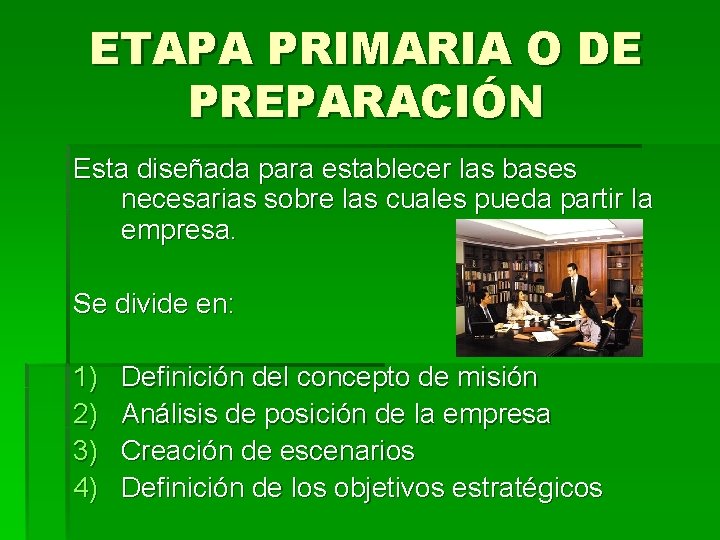 ETAPA PRIMARIA O DE PREPARACIÓN Esta diseñada para establecer las bases necesarias sobre las