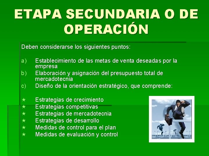 ETAPA SECUNDARIA O DE OPERACIÓN Deben considerarse los siguientes puntos: a) c) Establecimiento de