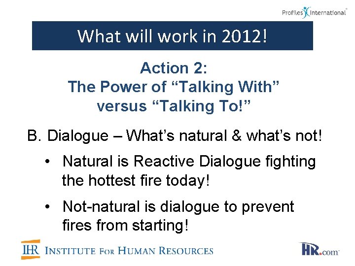 What will work in 2012! Action 2: The Power of “Talking With” versus “Talking