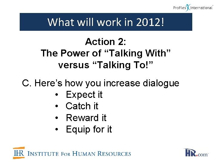 What will work in 2012! Action 2: The Power of “Talking With” versus “Talking