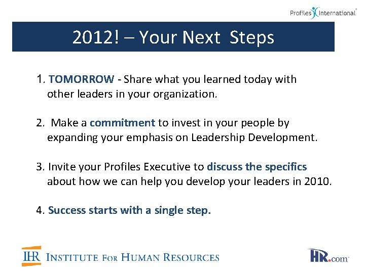2012! – Your Next Steps 1. TOMORROW - Share what you learned today with