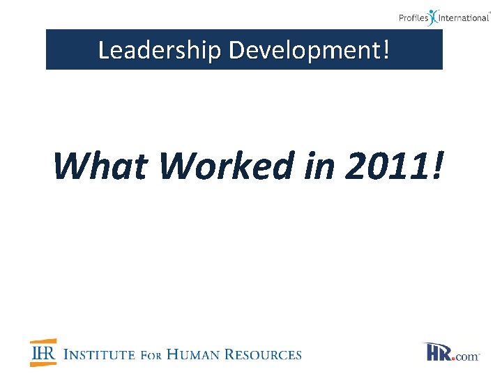 Leadership Development! What Worked in 2011! 