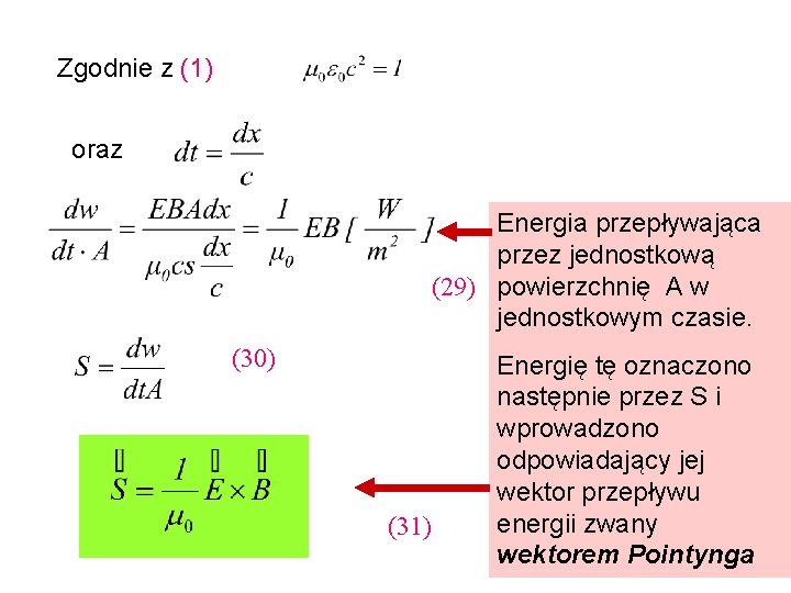 Zgodnie z (1) oraz Energia przepływająca przez jednostkową (29) powierzchnię A w jednostkowym czasie.