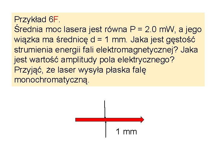 Przykład 6 F. Średnia moc lasera jest równa P = 2. 0 m. W,