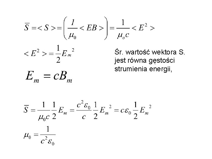 Śr. wartość wektora S. jest równa gęstości strumienia energii, 