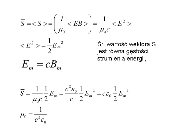 Śr. wartość wektora S. jest równa gęstości strumienia energii, 