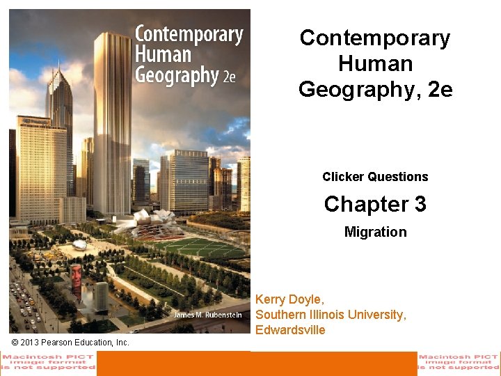 Contemporary Human Geography, 2 e Clicker Questions Chapter 3 Migration Kerry Doyle, Southern Illinois Contemporary Human Geography, 2 e Clicker Questions Chapter 3 Migration Kerry Doyle, Southern Illinois