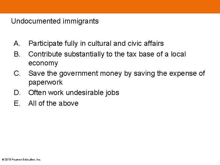 Undocumented immigrants A. B. Participate fully in cultural and civic affairs Contribute substantially to Undocumented immigrants A. B. Participate fully in cultural and civic affairs Contribute substantially to