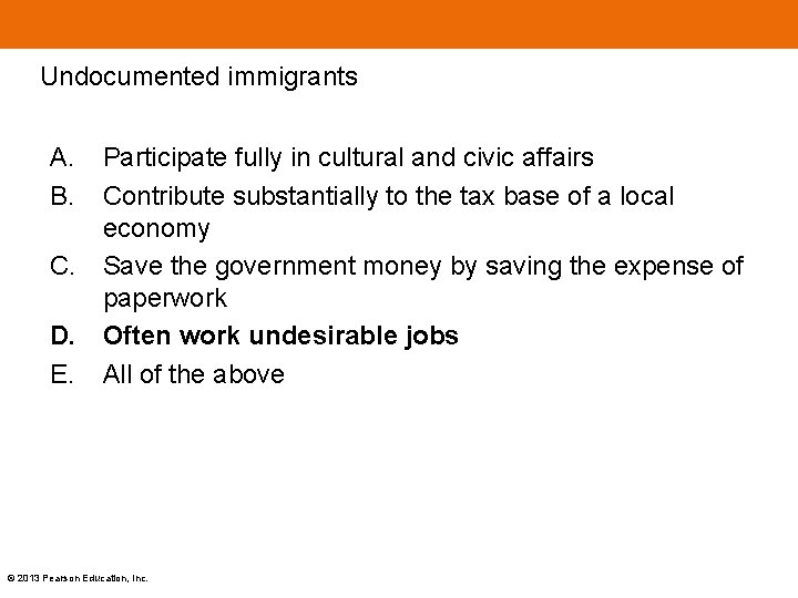 Undocumented immigrants A. B. Participate fully in cultural and civic affairs Contribute substantially to Undocumented immigrants A. B. Participate fully in cultural and civic affairs Contribute substantially to
